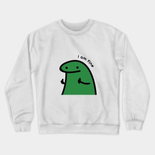 I am fine Crewneck Sweatshirt